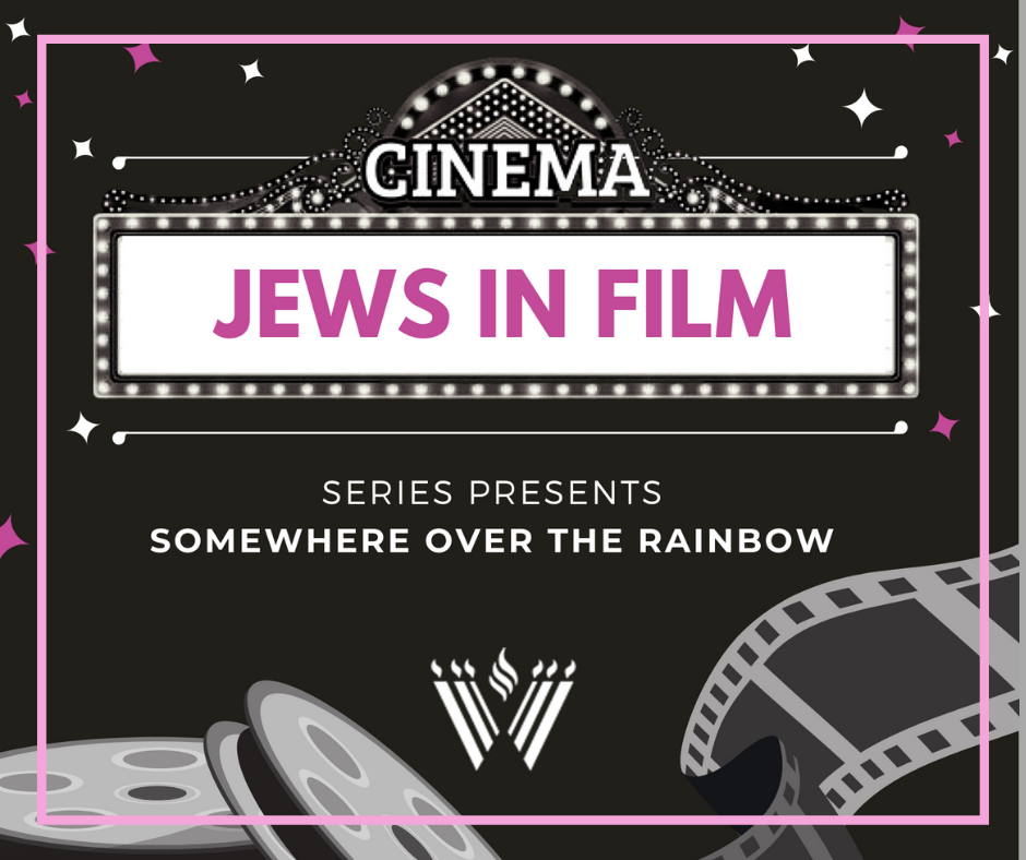 Jews in Film - Somewhere Over The Rainbow Series - Monday, January 24th @ 3 PM ET
